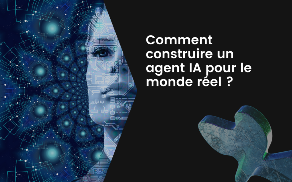 un agent IA pour le monde réel​